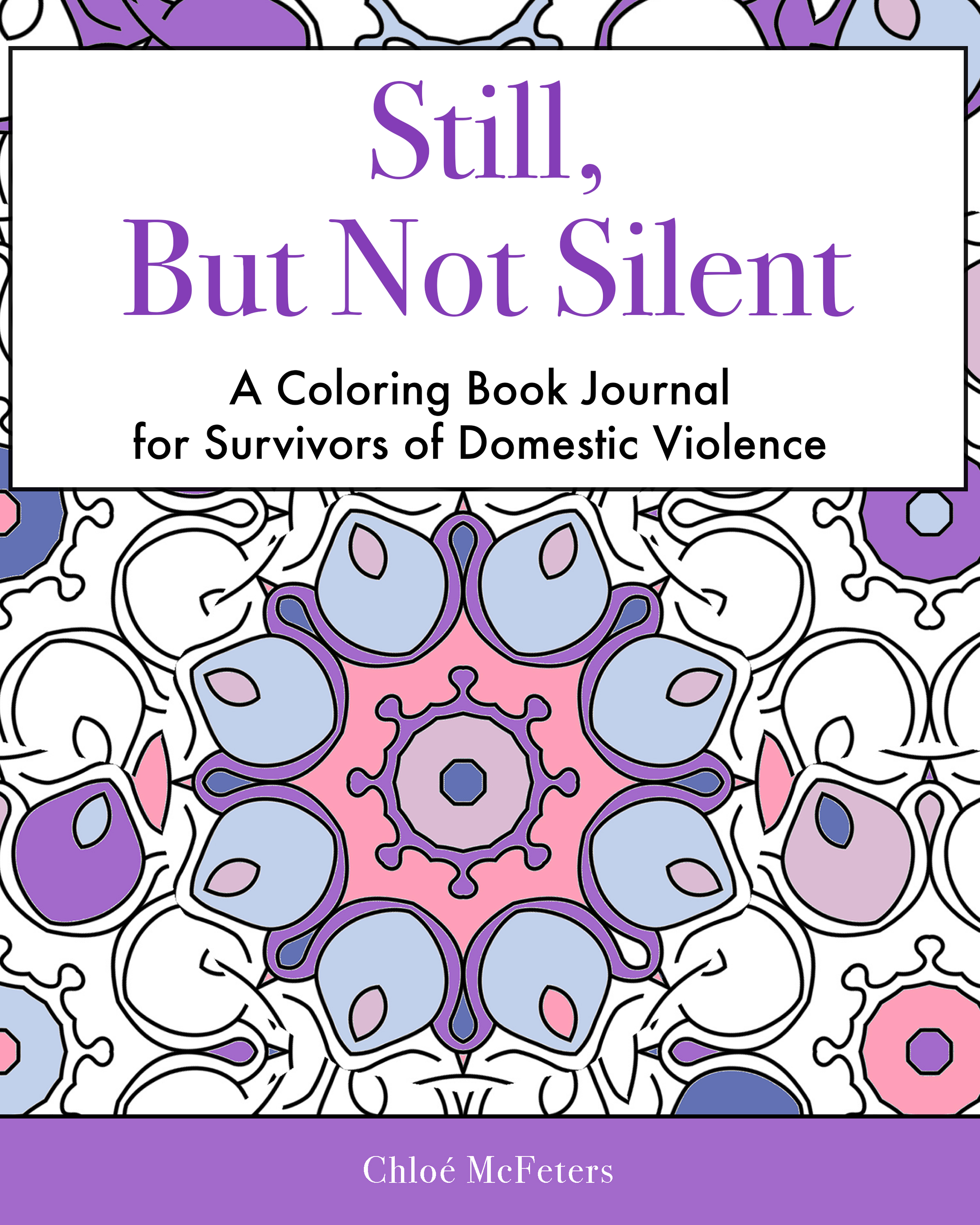 Still Not But Silent: A Coloring Book Journal for Survivors of Domestic Violence